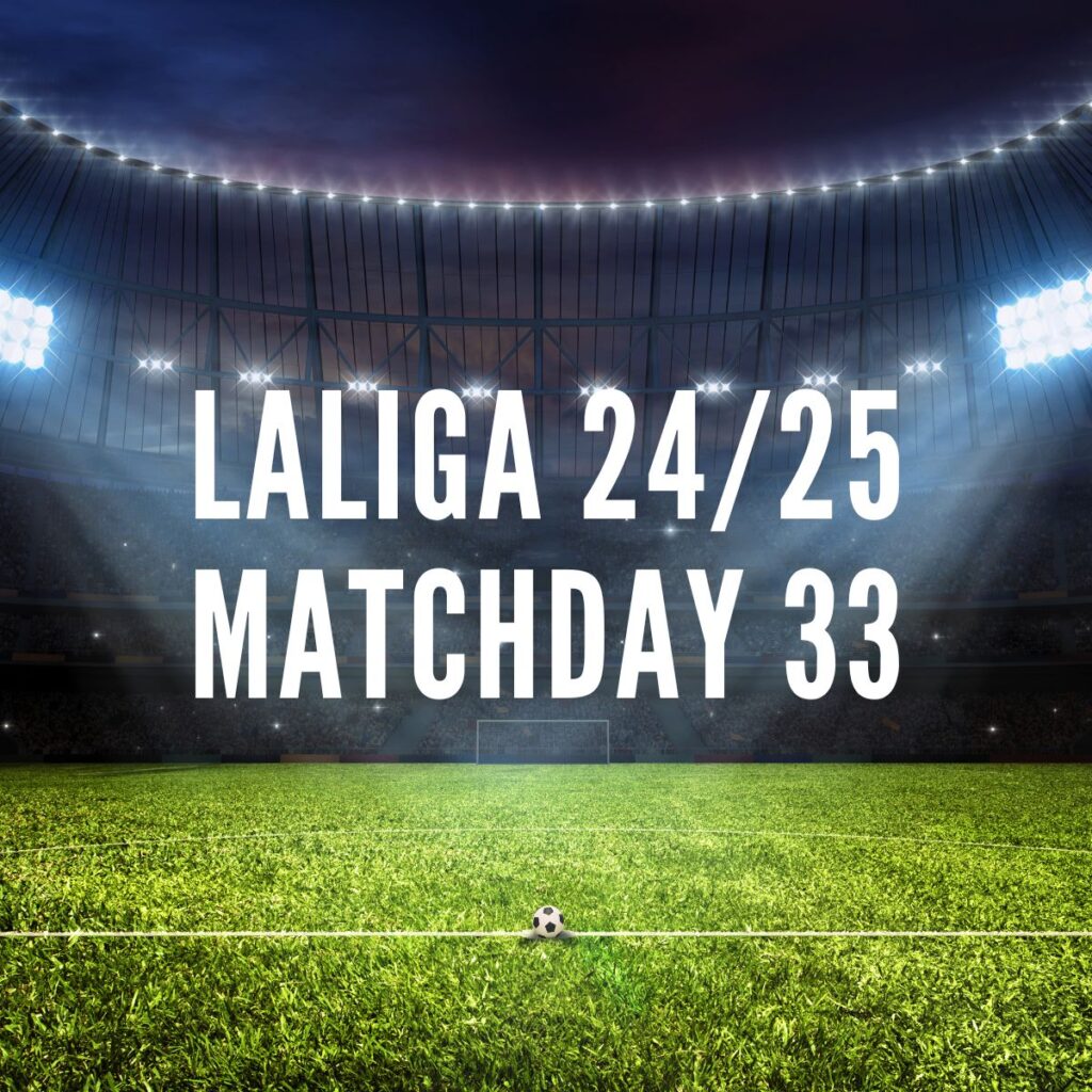 LaLiga 2024/25 matchday 33 predicted lineups